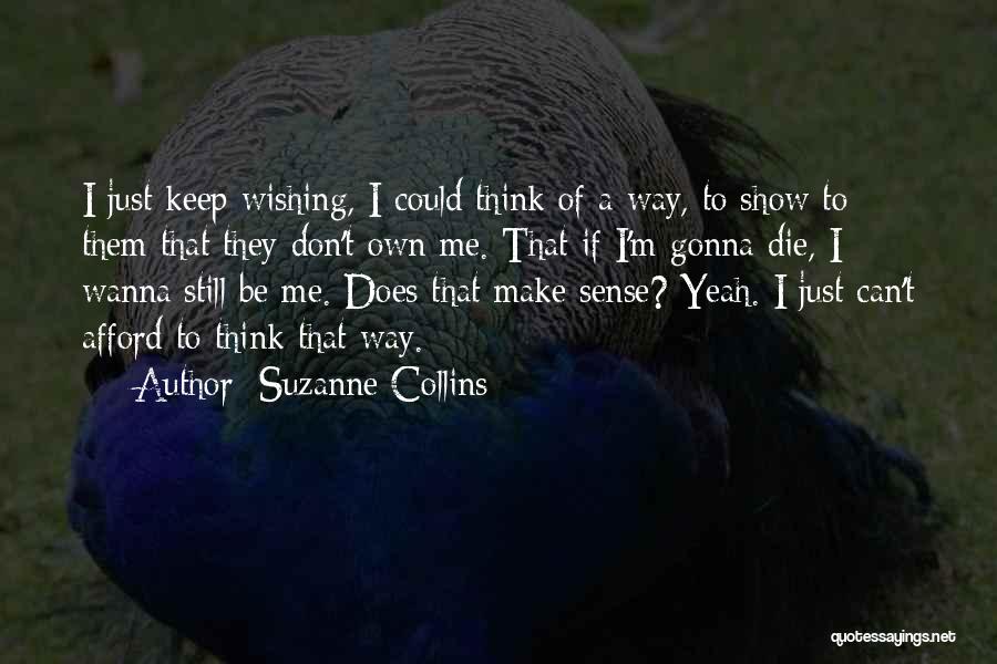 I Just Wanna Be Me Quotes By Suzanne Collins