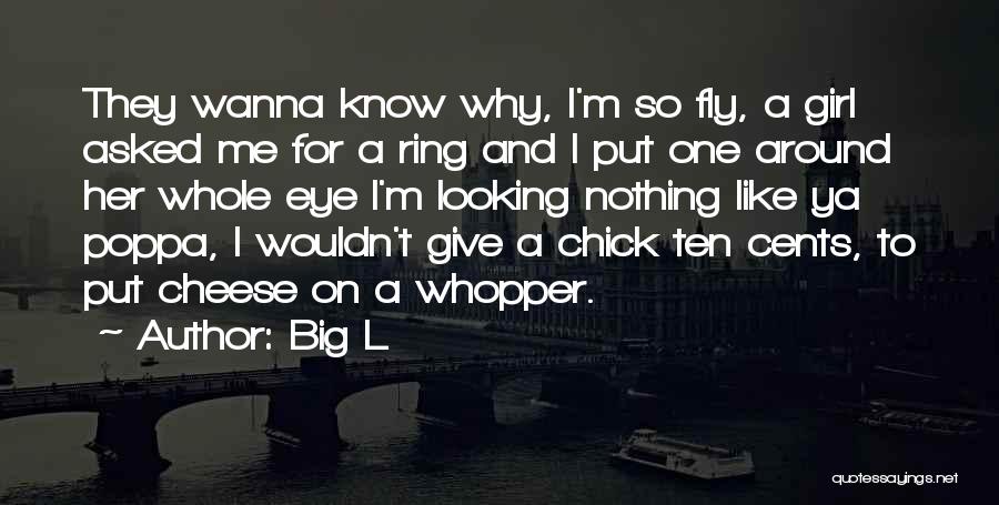 I Just Wanna Be That Girl Quotes By Big L