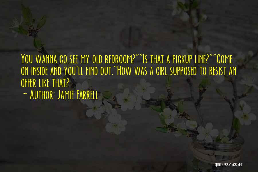 I Just Wanna Be That Girl Quotes By Jamie Farrell