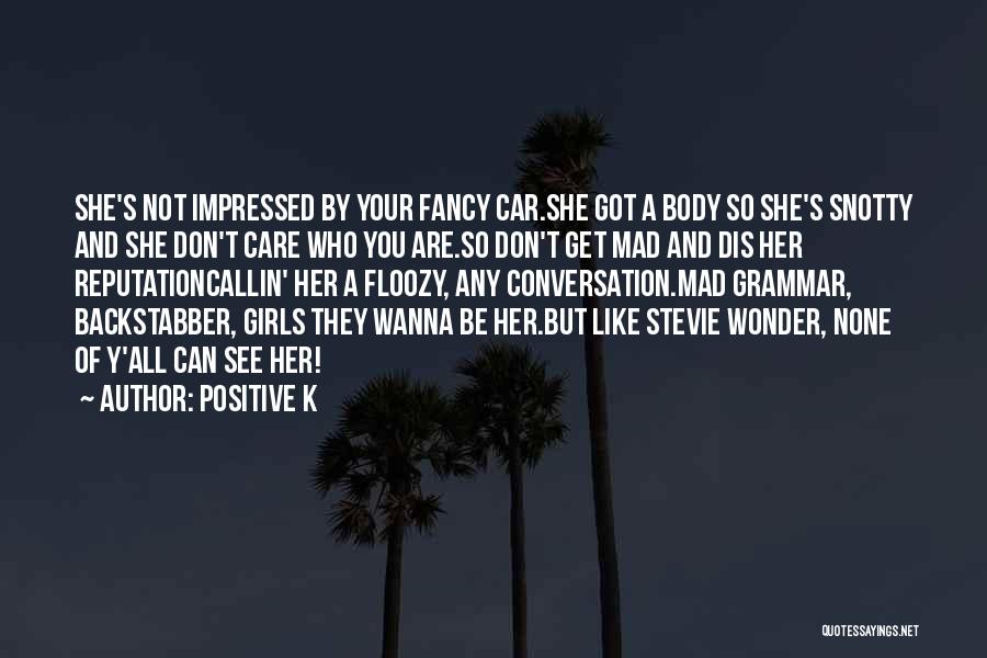 I Just Wanna Be That Girl Quotes By Positive K