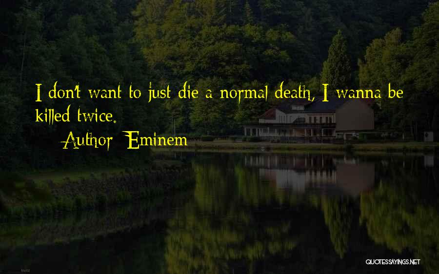 I Just Wanna Die Quotes By Eminem