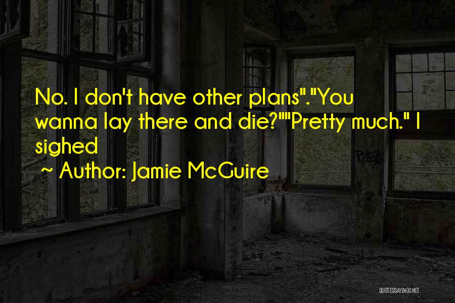 I Just Wanna Die Quotes By Jamie McGuire