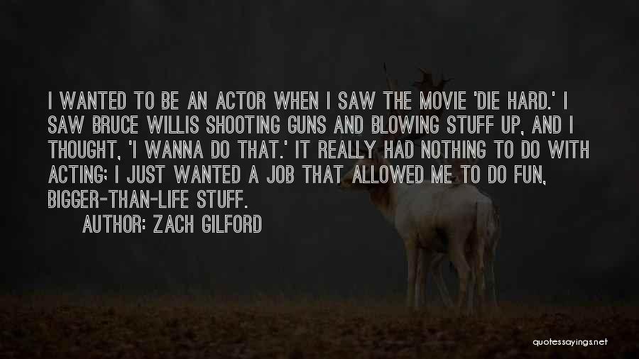 I Just Wanna Die Quotes By Zach Gilford