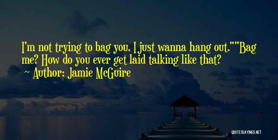 I Just Wanna Do Me Quotes By Jamie McGuire