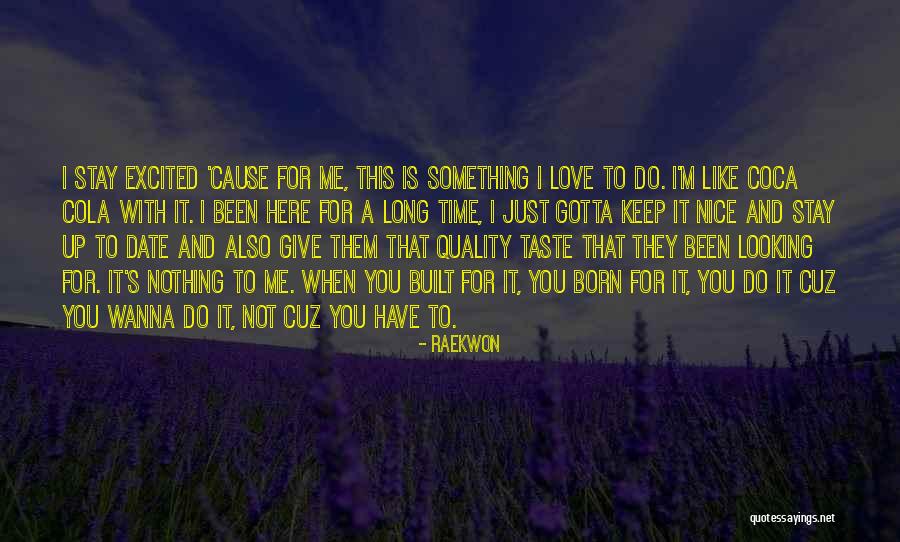 I Just Wanna Do Me Quotes By Raekwon I Just Wanna Do Me Quotes By Raekwon