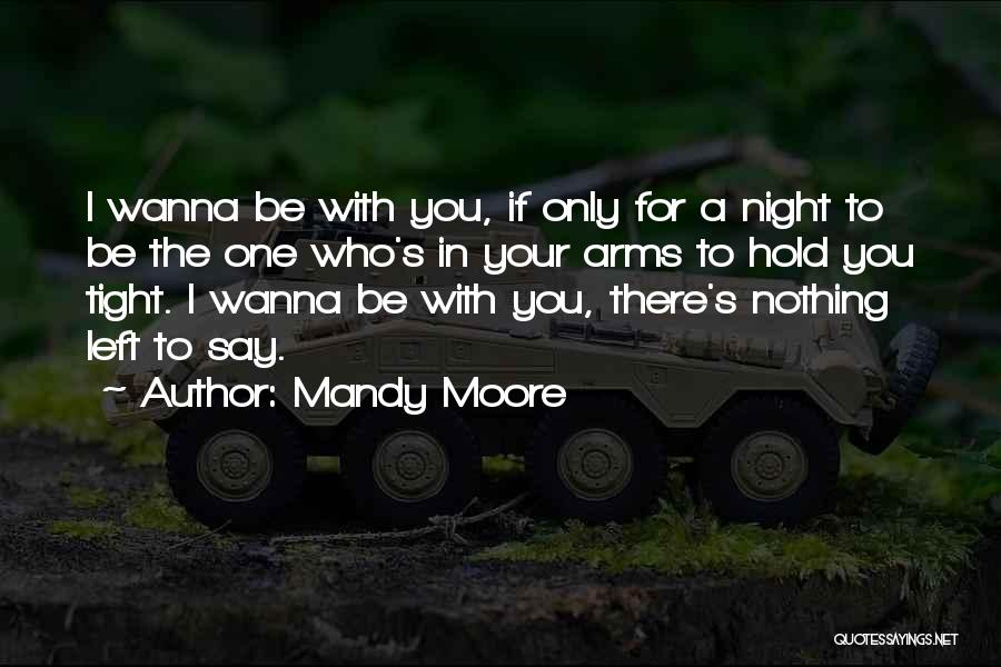 Top 37 I Just Wanna Hold You Quotes & Sayings