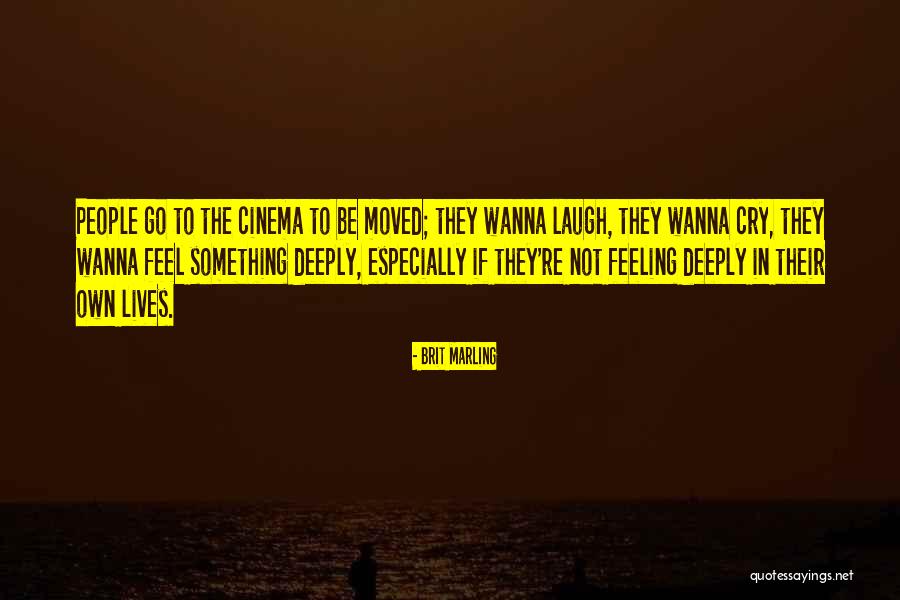 I Just Wanna Laugh Quotes By Brit Marling I Just Wanna Laugh Quotes By Brit Marling
