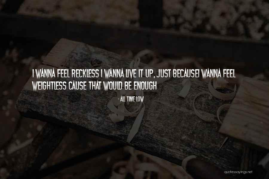 I Just Wanna Live Quotes By All Time Low I Just Wanna Live Quotes By All Time Low