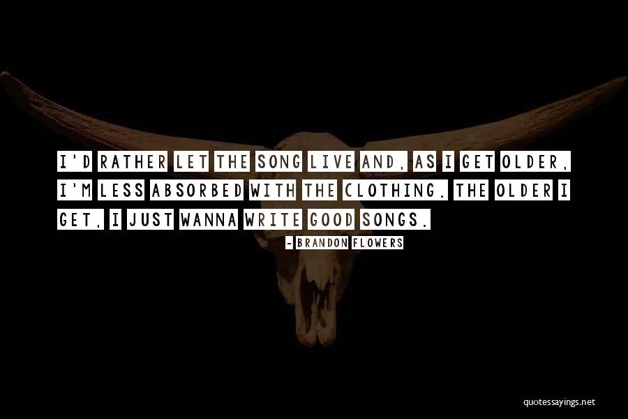 I Just Wanna Live Quotes By Brandon Flowers I Just Wanna Live Quotes By Brandon Flowers