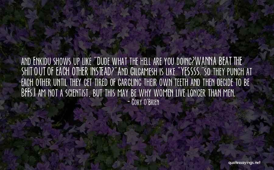 I Just Wanna Live Quotes By Cory O'Brien I Just Wanna Live Quotes By Cory O'Brien