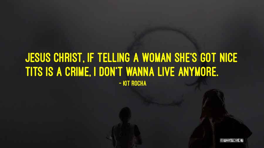 I Just Wanna Live Quotes By Kit Rocha I Just Wanna Live Quotes By Kit Rocha