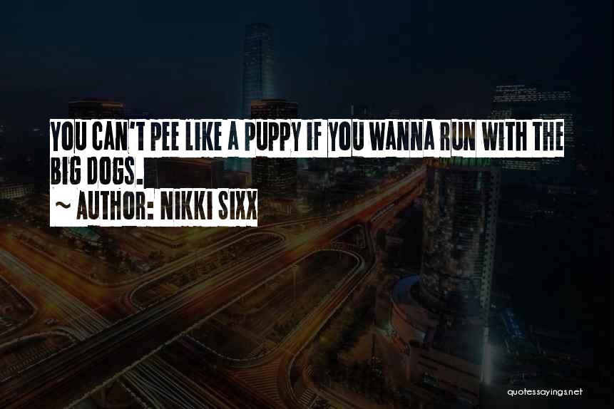 I Just Wanna Run Quotes By Nikki Sixx