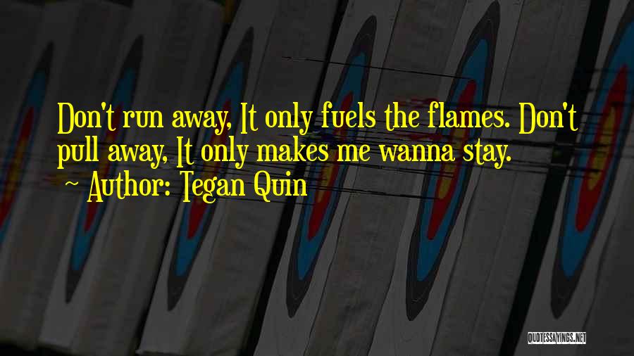 I Just Wanna Run Quotes By Tegan Quin