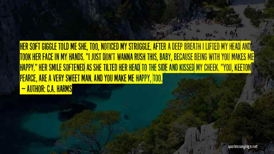 I Just Wanna Smile Quotes By C.A. Harms I Just Wanna Smile Quotes By C.A. Harms