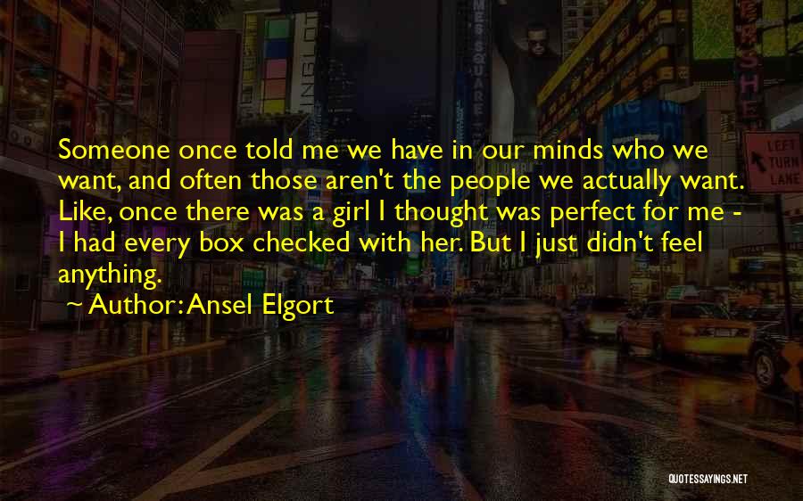 I Just Want A Girl Who Quotes By Ansel Elgort