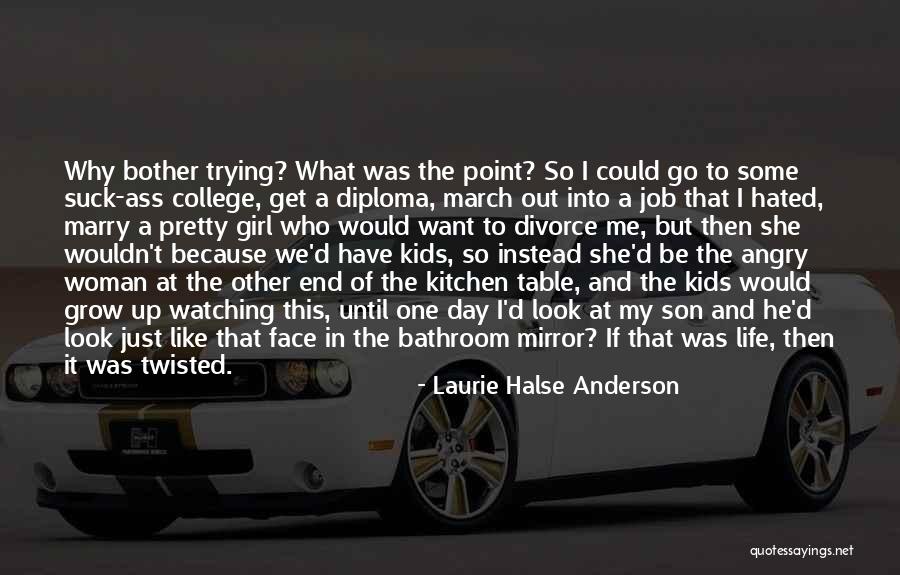 I Just Want A Girl Who Quotes By Laurie Halse Anderson I Just Want A Girl Who Quotes By Laurie Halse Anderson
