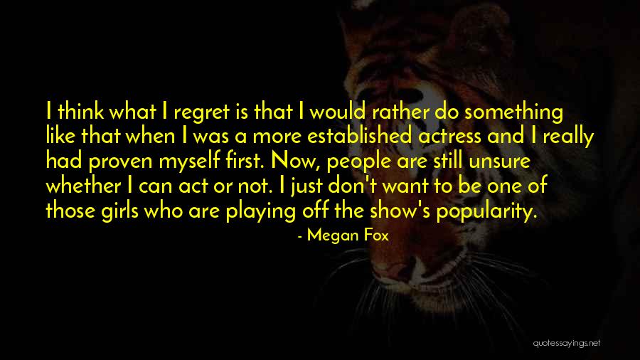 I Just Want A Girl Who Quotes By Megan Fox