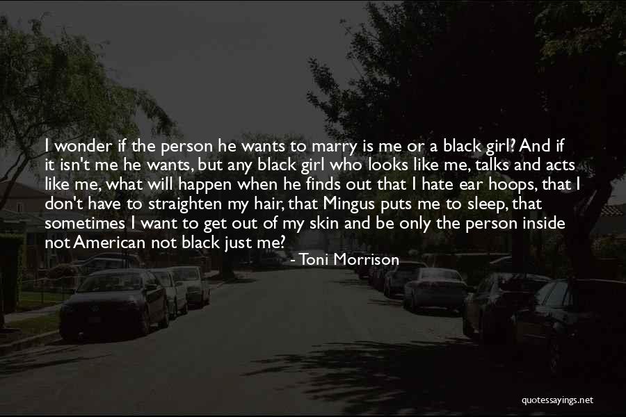 I Just Want A Girl Who Quotes By Toni Morrison I Just Want A Girl Who Quotes By Toni Morrison