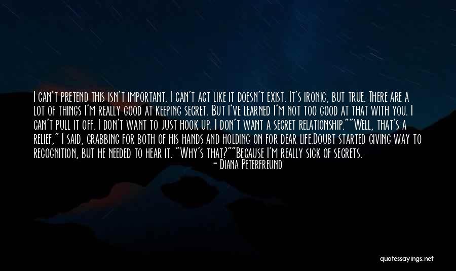 I Just Want A Good Relationship Quotes By Diana Peterfreund I Just Want A Good Relationship Quotes By Diana Peterfreund