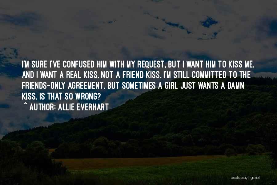 I Just Want A Kiss Quotes By Allie Everhart