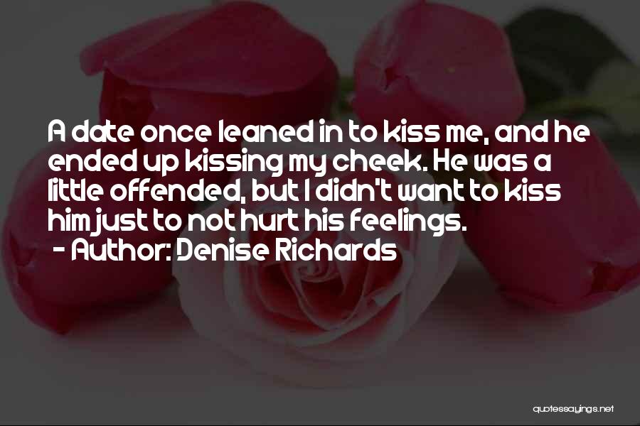 I Just Want A Kiss Quotes By Denise Richards