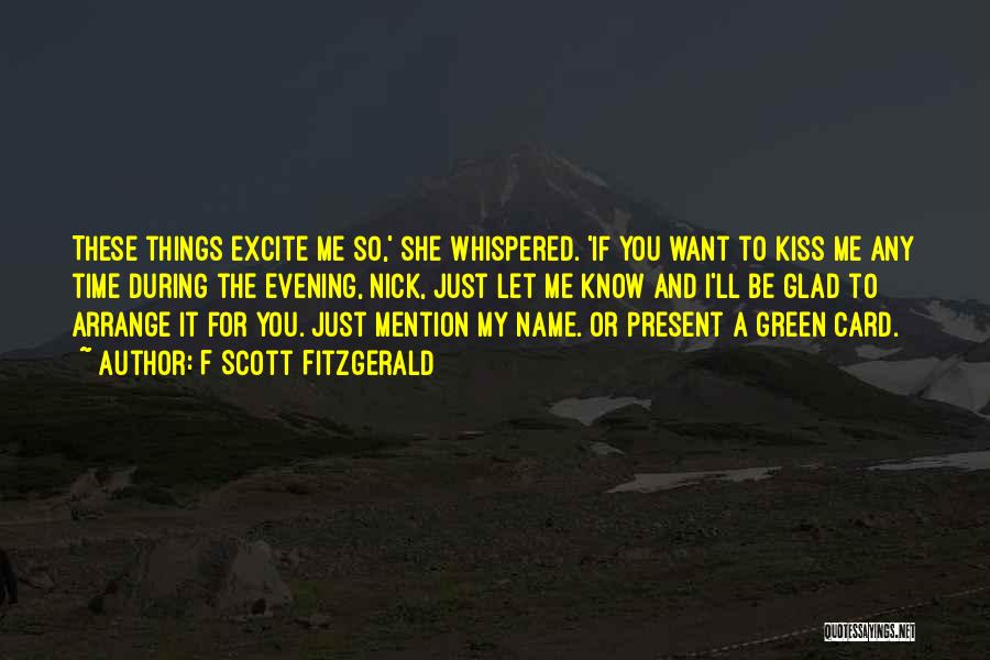 I Just Want A Kiss Quotes By F Scott Fitzgerald I Just Want A Kiss Quotes By F Scott Fitzgerald