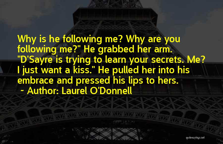 I Just Want A Kiss Quotes By Laurel O'Donnell