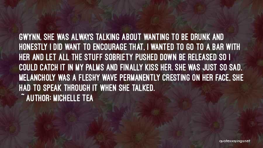 I Just Want A Kiss Quotes By Michelle Tea