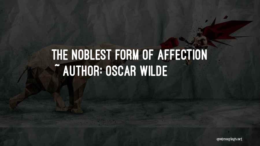 I Just Want Affection Quotes By Oscar Wilde