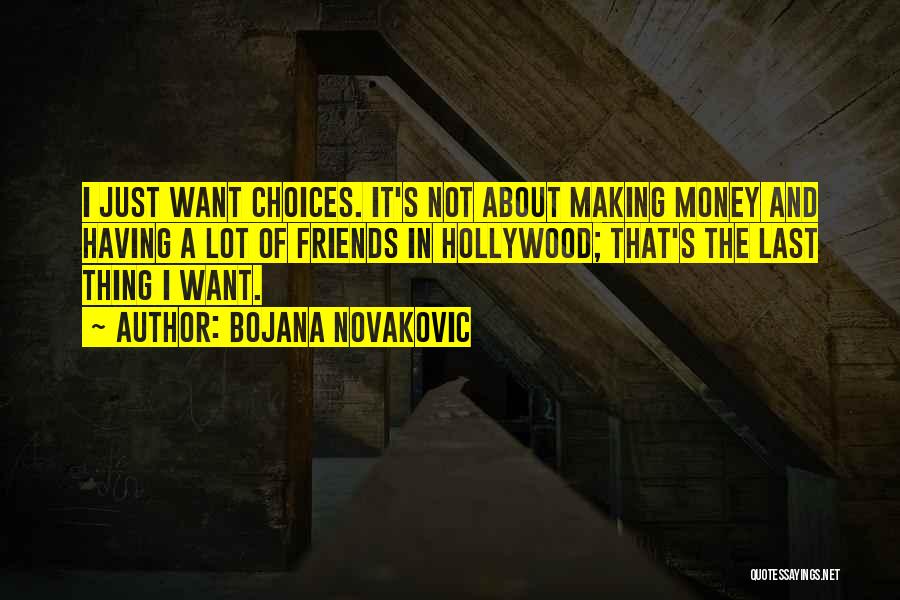 I Just Want Friends Quotes By Bojana Novakovic