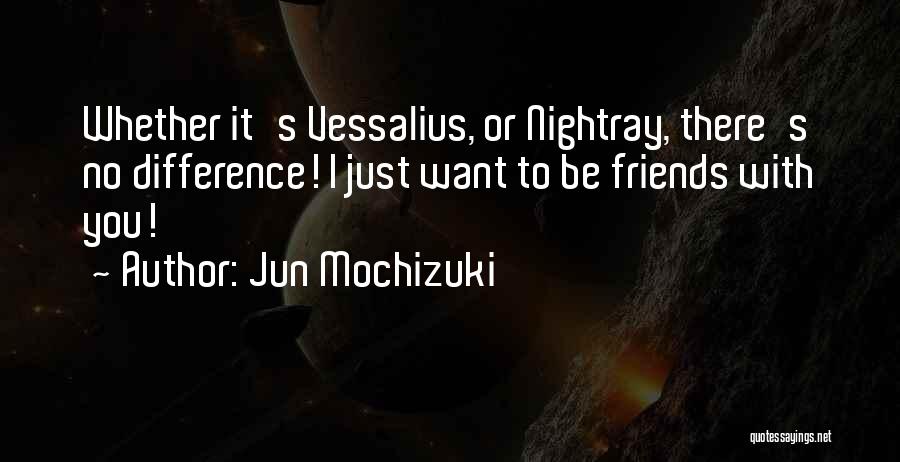 I Just Want Friends Quotes By Jun Mochizuki