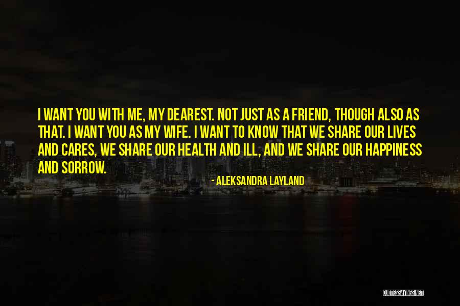 I Just Want Happiness Quotes By Aleksandra Layland