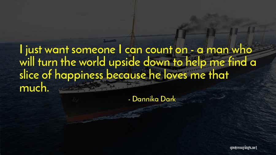 I Just Want Happiness Quotes By Dannika Dark