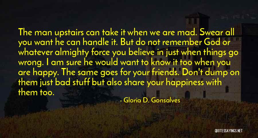 I Just Want Happiness Quotes By Gloria D. Gonsalves