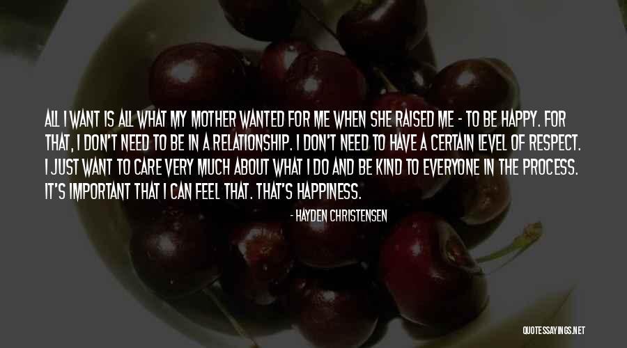 I Just Want Happiness Quotes By Hayden Christensen