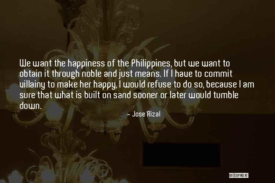 I Just Want Happiness Quotes By Jose Rizal