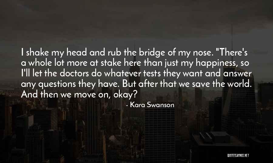 I Just Want Happiness Quotes By Kara Swanson