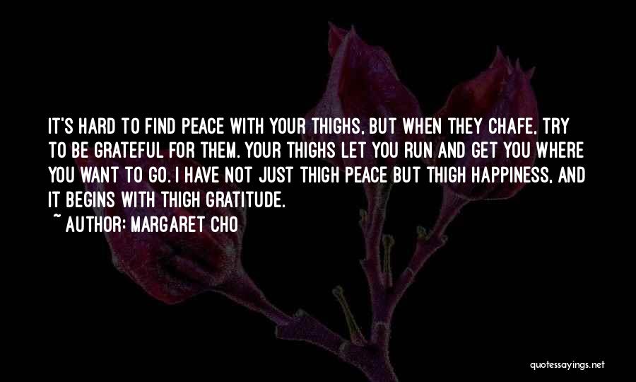 I Just Want Happiness Quotes By Margaret Cho