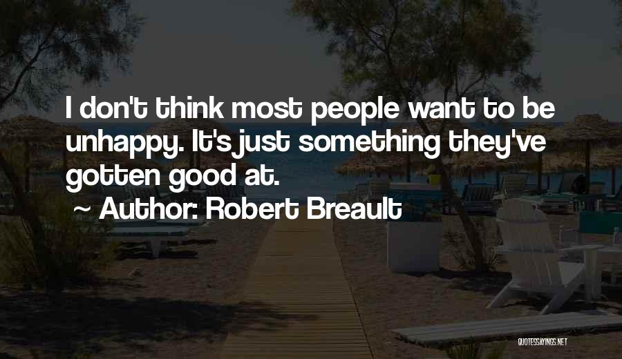 I Just Want Happiness Quotes By Robert Breault