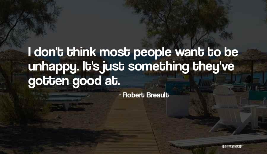 I Just Want Happiness Quotes By Robert Breault