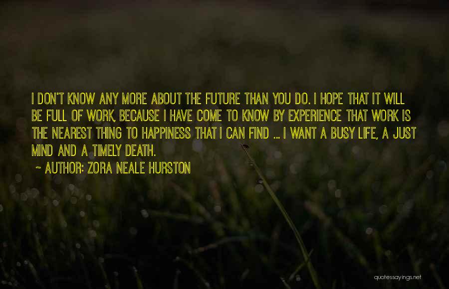 I Just Want Happiness Quotes By Zora Neale Hurston