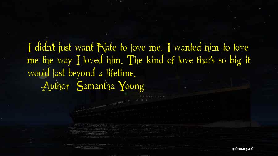 I Just Want Him To Love Me Quotes By Samantha Young