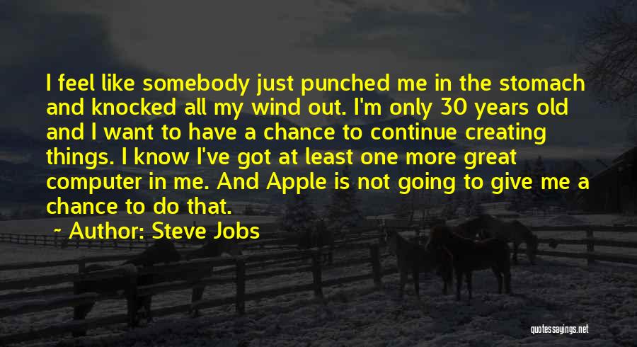 I Just Want One More Chance Quotes By Steve Jobs