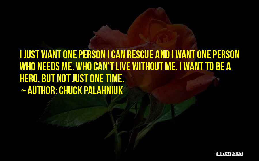 I Just Want One Person Quotes By Chuck Palahniuk