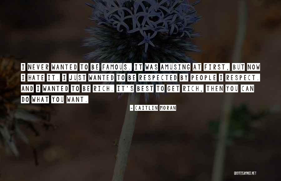 I Just Want Respect Quotes By Caitlin Moran I Just Want Respect Quotes By Caitlin Moran