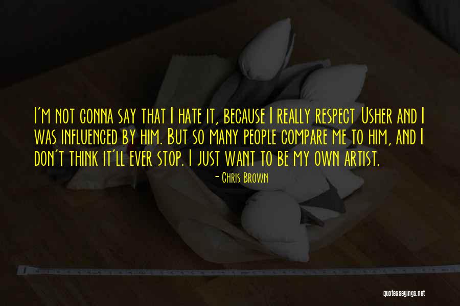 I Just Want Respect Quotes By Chris Brown