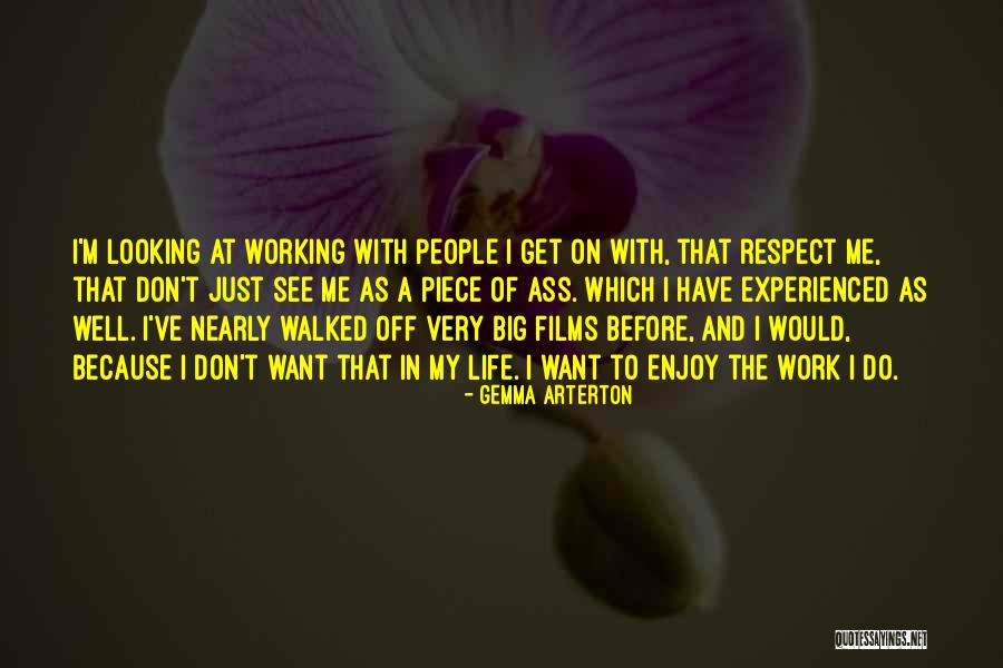 I Just Want Respect Quotes By Gemma Arterton