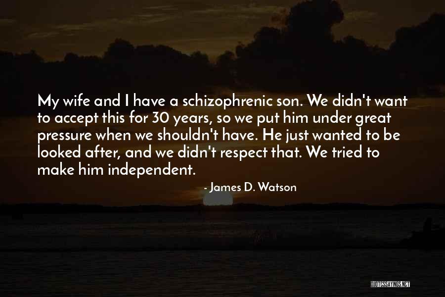 I Just Want Respect Quotes By James D. Watson