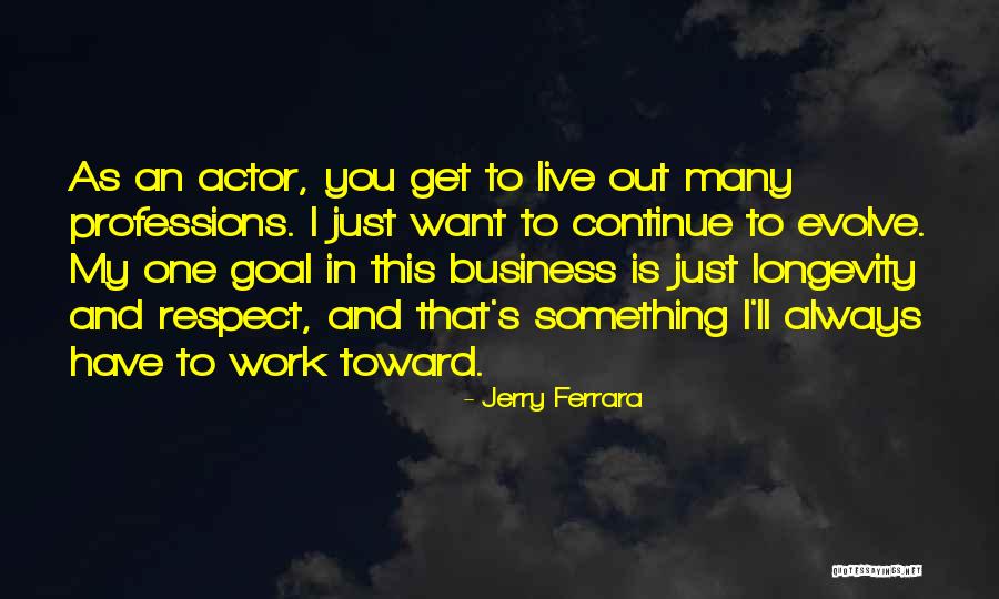 I Just Want Respect Quotes By Jerry Ferrara I Just Want Respect Quotes By Jerry Ferrara