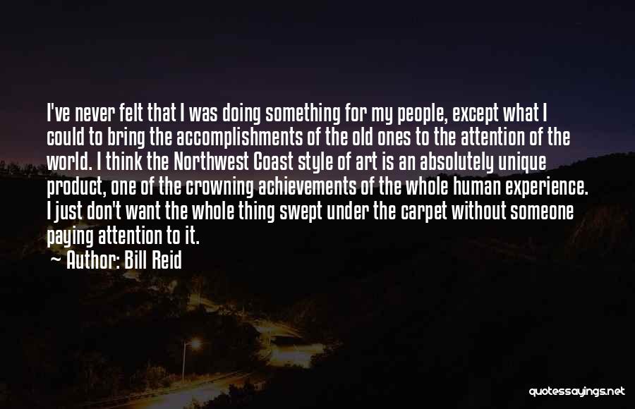 I Just Want Someone To Quotes By Bill Reid